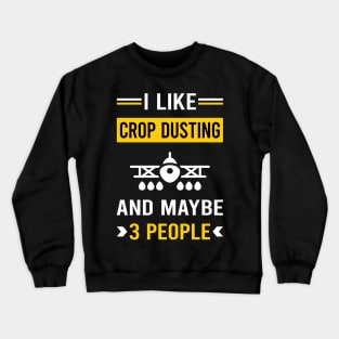 3 People Crop Dusting Duster Cropdusting Crewneck Sweatshirt